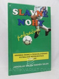 Šálek, Jaroslav, Šálek, Zdeněk, Slavné nohy pokračují: kronika české a československé fotbalové reprezentace 1920-2002, 2002