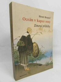 Brunel, Henri, Oceán v kapce rosy: zenové příběhy, 2008