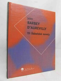 D'Aurevilly, Jules Barbey, Tři ďábelské novely, 1998