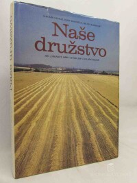 Nepraš, Jaromír, Kmoníček, Josef, Chaburský, Miloš, Naše družstvo: JZD "Obránců míru" se sídlem v Dolním Újezdě, 1989