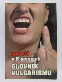 Bajger, Kryštof, Slovník vulgarismů - sprostě v 6 jazycích, 2005