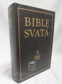 kolektiv, autorů, Bible svatá aneb Všecka svatá písma Starého i Nového zákona podle posledního vydání kralického z roku 1613, 2004