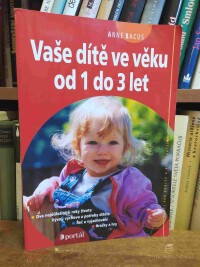 Bacus, Anne, Vaše dítě ve věku od 1 do 3 let, 2003