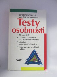 Sengerová, Gerti, Hoffmann, Walter, Testy osobnosti: 40 testů OQ, podněty k zamyšlení nad osobnostní orientací, výpočet osobnostního kvocientu, cesta k úspěchu v životě i v lásce, 1997