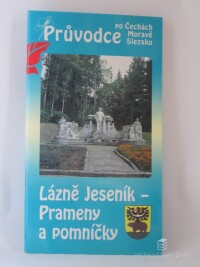 kolektiv, autorů, Průvodce po Čechách, Moravě, Slezsku: Lázně Jeseník - Prameny a pomníčky, 1999