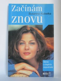 Kubelka, Susanna, Začínám znovu: Štěstí a úspěch napodruhé, 2004