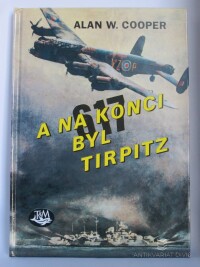 Cooper, Alan W., A na konci byl Tirpitz: Peruť 617 - touha po přesném zásahu, 2001