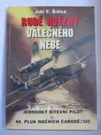 Šiška, Jiří F., Rudé hvězdy válečného nebe: I. Jednooký bitevní pilot; II. 46. pluk Nočních čarodějnic, 1998