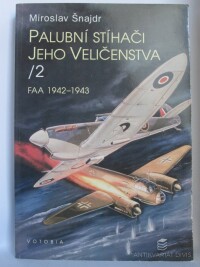 Šnajdr, Miroslav, Palubní stíhači Jeho veličenstva 2: FAA 1942-1943, 1997