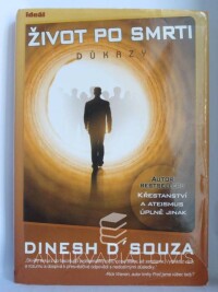 Souza, Dinesh D', Život po smrti: Důkazy, 2010