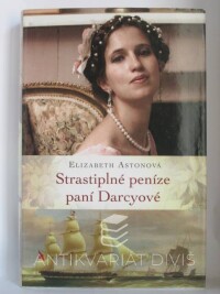 Astonová, Elizabeth, Strastiplné peníze paní Darcyové, 2011
