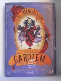Valenteová, Catherynne M., O dívce, která se propadla pod Čarozem do víru bujaření, 2013