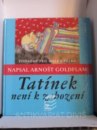Goldflam, Arnošt, Tatínek není k zahození - Pohádky pro malé i velké, 2004