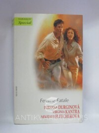 Durginová, Doranna, Kantra, Virginia, Fletcherová, Meredith, Femme Fatale: Tanec na ostří nože; Láska v srdci Evropy; Krásná, chytrá, zkažená, 2006