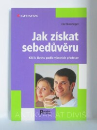 Nürnberger, Elke, Jak získat sebedůvěru: Klíč k životu podle vlastních představ, 2011