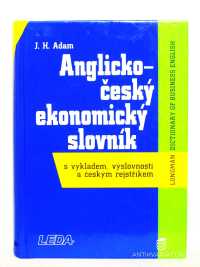 Adam, J. H., Anglicko-český ekonomický slovník s výkladem, výslovností a českým rejstříkem, 2003