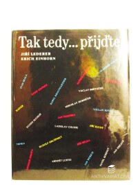 Einhorn, Erich, Lederer, Jiří, Tak tedy… přijďte!, 1990