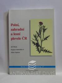 Pikula, Jiří, Obdržálková, Dagmar, Zapletal, Milan, Polní, zahradní a lesní plevele ČR, 1997