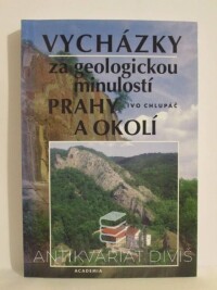 Chlupáč, Ivo, Vycházky za geologickou minulostí Prahy a okolí, 1999