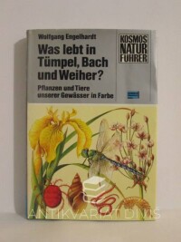 Engelhardt, Wolfgang, Was lebt in Tümpel, Bach und Weiher? Pflanzen und Tiere unserer Gewässer in Farbe, 1986