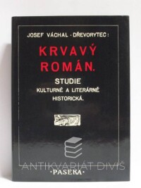 Váchal, Josef, Krvavý román (Studie kulturně a literárně historická), 1990
