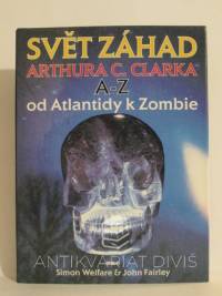 Welfare, Simon, Fairley, John, Svět záhad Arthura C. Clarka A-Z od Atlantidy k Zombie, 1994