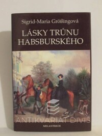 Größingová, Sigrid-Maria, Lásky trůnu habsburského, 1992