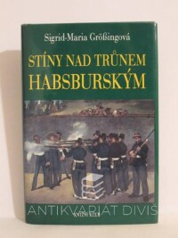 Größingová, Sigrid-Maria, Stíny nad trůnem habsburským, 1993