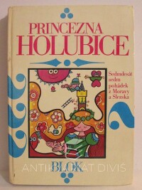 kolektiv, autorů, Princezna Holubice: Sedmdesát sedm pohádek z Moravy a Slezska, 1981