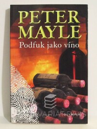Mayle, Peter, Podfuk jako víno, 2013