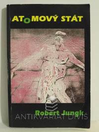 Jungk, Robert, Atomový stát, 1994