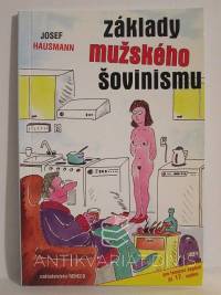 Hausmann, Josef, Základy mužského šovinismu, 2010