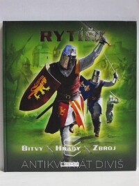 Steele, Philip, Rytíři: Bitvy, hrady, zbroj, 2009