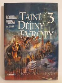 Vurm, Bohumil, Tajné dějiny Evropy 3: XX. století, 2000