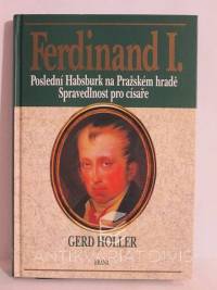 Holler, Gerd, Ferdinand I. - Poslední Habsburk na Pražském hradě, Spravedlnost pro císaře, 1998