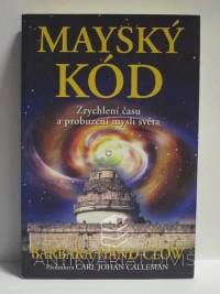 Clow, Barbara Hand, Mayský kód: Zrychlení času a probuzení mysli světa, 2008