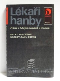 Trucková, Betty, Truck, Robert-Paul, Lékaři hanby: Pravda o lidských morčatech v Osvětimi, 1984