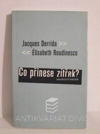 Derrida, Jacques, Roudinesco, Élisabeth, Co přinese zítřek?, 2003