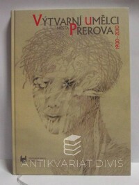 kolektiv, autorů, Výtvarní umělci města Přerova, 2009