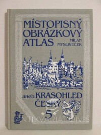 Mysliveček, Milan, Místopisný obrázkový atlas aneb Krasohled český 5, 2002