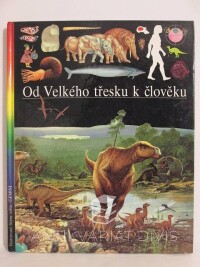 kolektiv, autorů, Od Velkého třesku k člověku, 1992