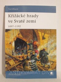 Nicolle, David, Křižácké hrady ve Svaté zemi 1097-1192, 2007