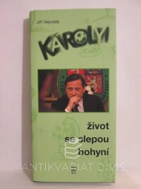 Vejvoda, Jiří, Károlyi: Život se slepou bohyní, 2009