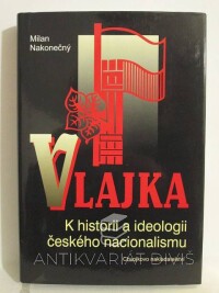 Nakonečný, Milan, Vlajka: K historii a ideologii českého nacionalismu, 2001