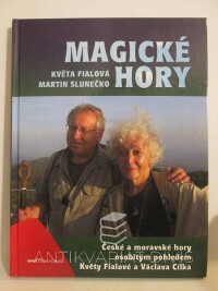Fialová, Květa, Slunečko, Martin, Magické hory: České a moravské hory osobitým pohledem Květy Fialové a Václava Cílka, 2012
