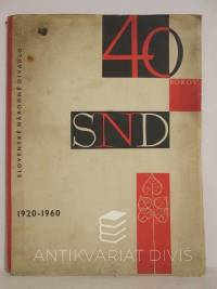 kolektiv, autorů, 40 rokov SND - 40. výročia vzniku Slovenského národného divadla (1920-1960), 1960
