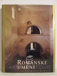 Třeštík, Dušan, Merhautová, Anežka, Románské umění v Čechách a na Moravě, 1984