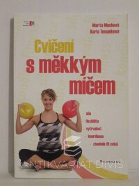 Muchová, Marta, Tománková, Karla, Cvičení s měkkým míčem, 2010