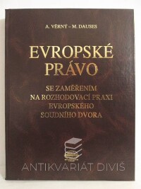 Věrný, A., Dauses, M., Evropské právo se zaměřením na rozhodovací praxi evropského soudního dvora, 1998