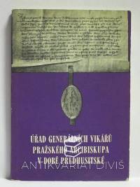 Hledíková, Zdeňka, Úřad generálních vikářů pražského arcibiskupa v době předhusitské, 1971